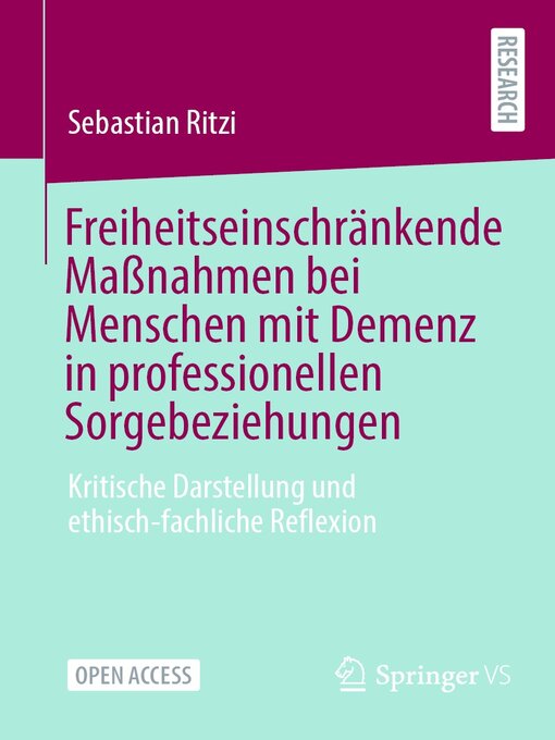 Title details for Freiheitseinschränkende Maßnahmen bei Menschen mit Demenz in professionellen Sorgebeziehungen by Sebastian Ritzi - Available